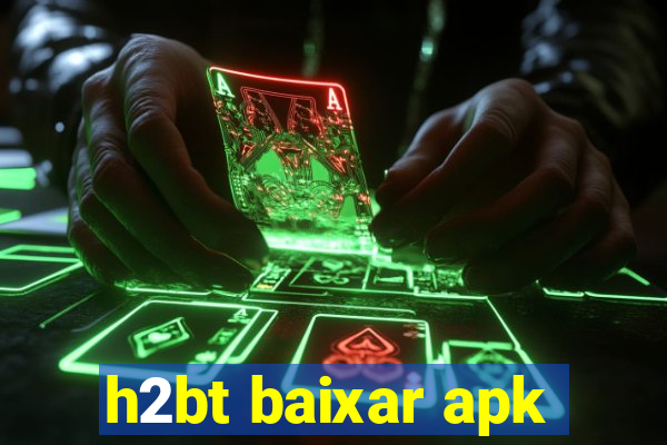 h2bt baixar apk